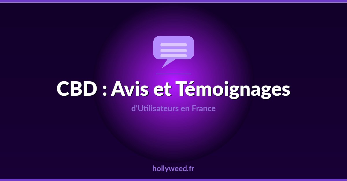 Avis et temoignages utilisateurs CBD en France