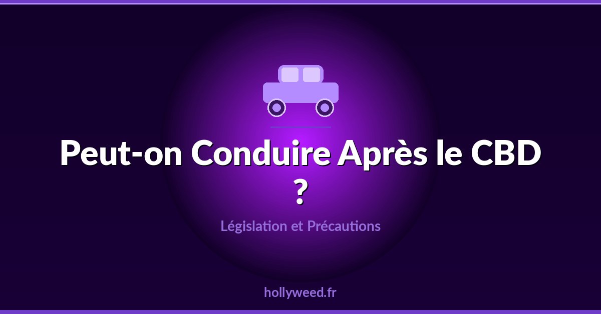 CBD et conduite automobile precautions