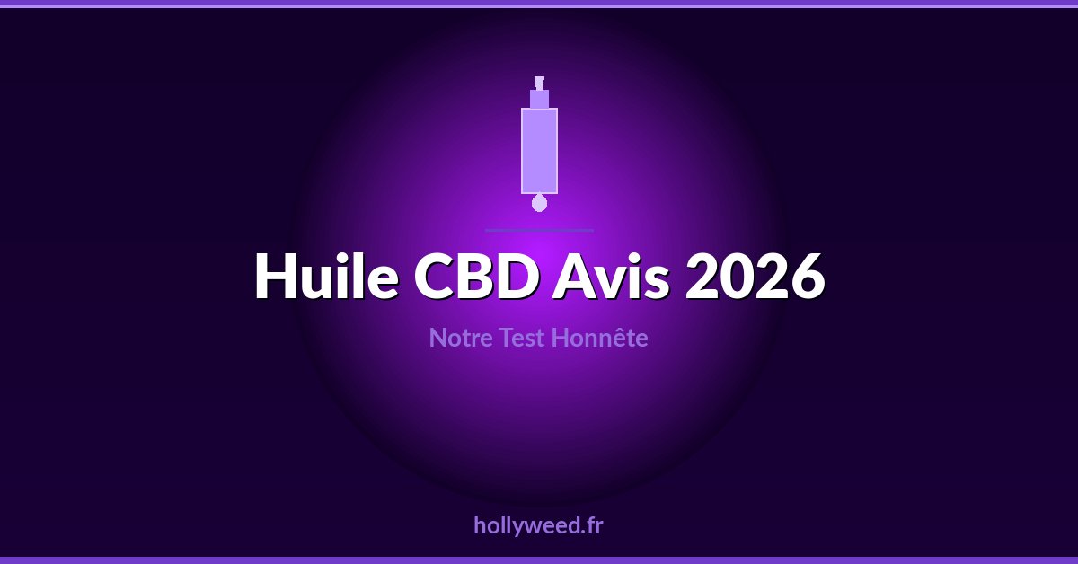 Huile CBD avis 2026 test honnete et comparatif